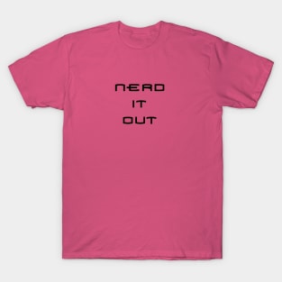 Nerd it out T-Shirt